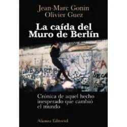 La caída del muro de Berlín   Jean Marc Gonin, Olivier ...
