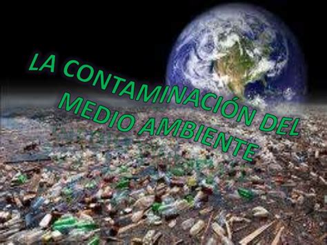 La contaminacion del medio ambiente