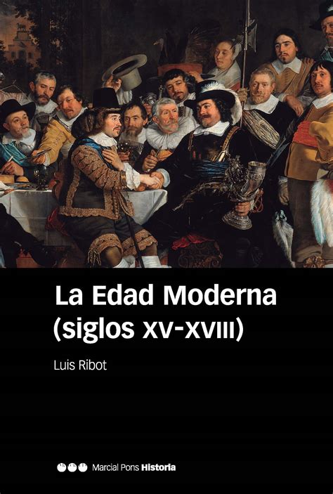 La Edad Moderna  siglos XV XVIII  : Luis Ribot García : 9788416662203