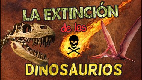 LA EXTINCIÓN DE LOS DINOSAURIOS | ¿Cómo pasó?   YouTube