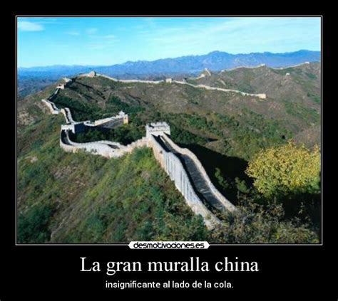 La gran muralla china | Desmotivaciones