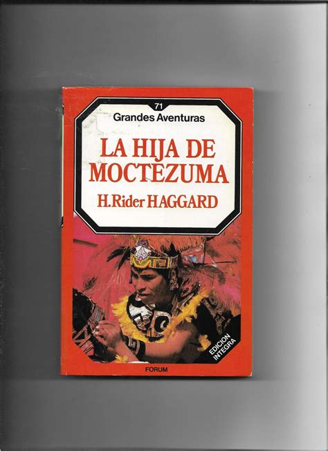 LA HIJA DE MOCTEZUMA by H.RIDER HAGGARD: Aceptable Encuadernación de ...