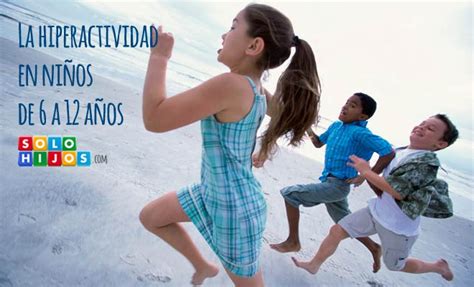 La hiperactividad en niños de 6 a 12 años | Solohijos.com