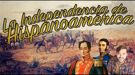 LA INDEPENDENCIA DE HISPANOAMÉRICA ️  1808 1833    YouTube