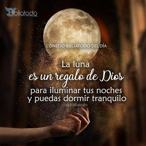 La luna es un regalo de Dios para iluminar tus noches y puedas dormir ...