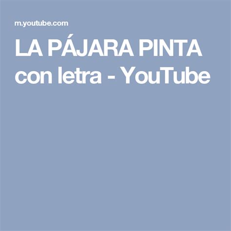 LA PÁJARA PINTA con letra   YouTube | Letras, Canciones ...