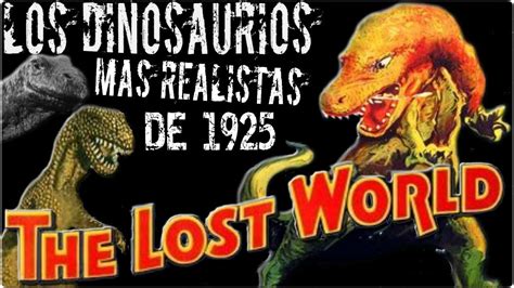La primera película de dinosaurios de la historia: The Lost World  1925 ...