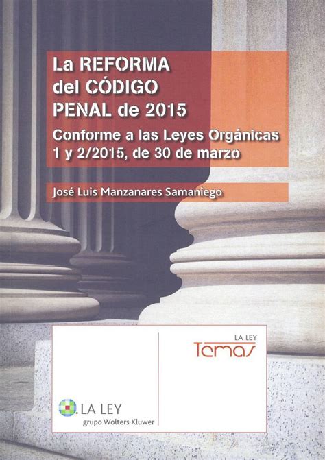 La Reforma del Código Penal de 2015 : conforme a las Leyes ...