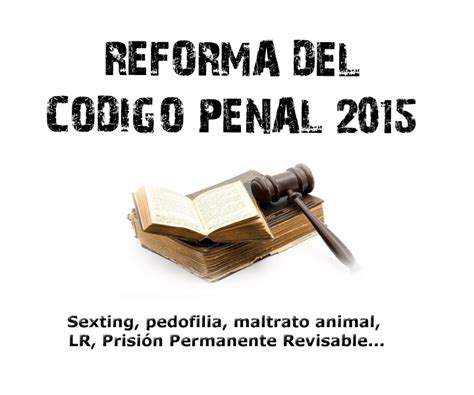 La Reforma del Código Penal Español de 2015   La Escena ...