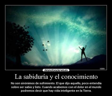 La sabiduría y el conocimiento | Desmotivaciones