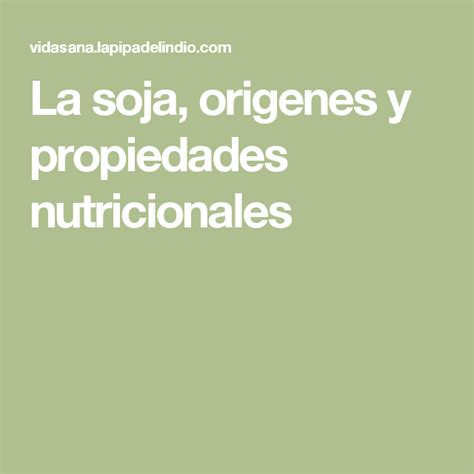 La soja, origenes y propiedades nutricionales | Propiedades, Plantas ...