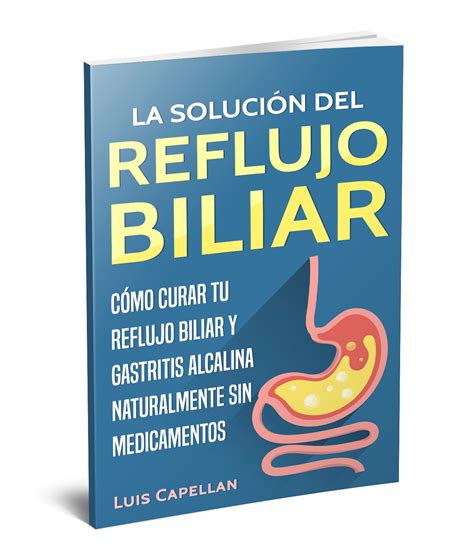 LA SOLUCIÓN DEL REFLUJO BILIAR | Reflujo Biliar Alcalino | Gastritis ...