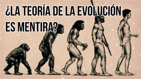 La teoría de la evolución es mentira