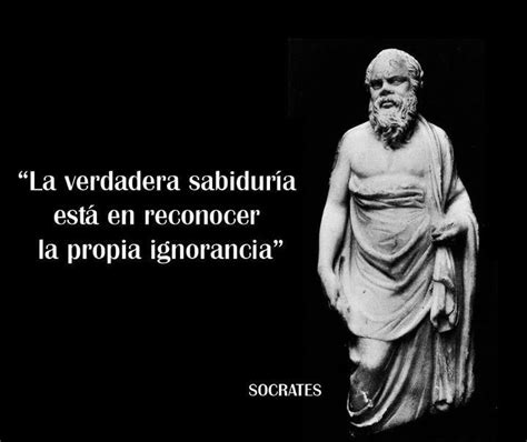 la verdadera sabiduria esta en reconocer la propia ignorancia | Frases ...