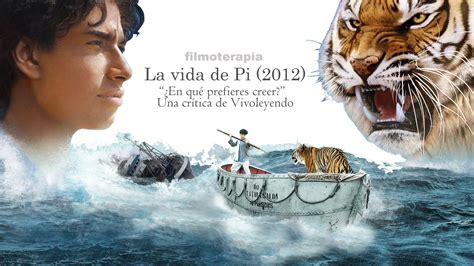 La vida de Pi  2012 . ¿En qué prefieres creer?   FILMOTERAPIA