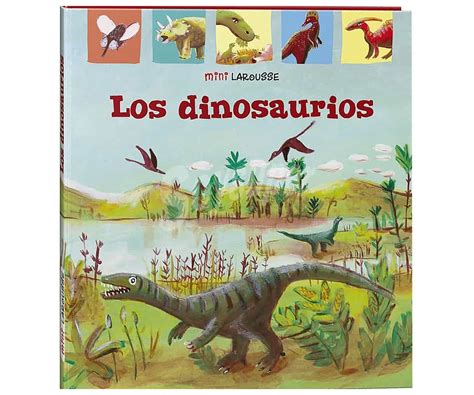 Larousse Los Dinosaurios, vv.aa. Género: infantil ...
