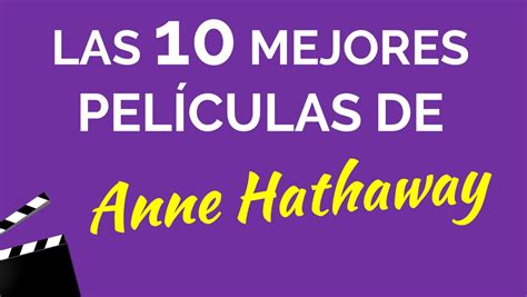 Las 10 mejores películas de ANNE HATHAWAY   YouTube