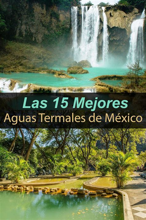 Las 15 mejores aguas termales en México   Tips Para Tu Viaje