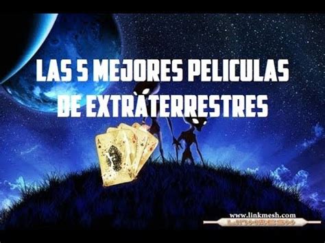 Las 5 Mejores Peliculas De Extraterrestres   YouTube
