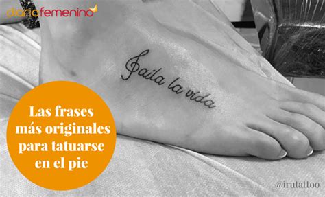 Las frases más originales para tatuarse en el pie ...