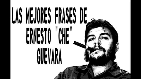 LAS MEJORES FRASES DE ERNESTO CHE GUEVERA YouTube