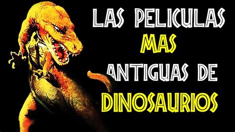 Las Películas De Dinosaurios Más Antiguas   YouTube