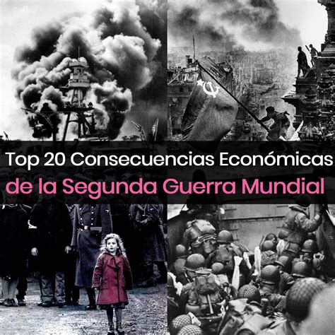 Las Top 20 Consecuencias Económicas de la Segunda Guerra ...