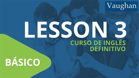 Lección 3   Nivel básico | Curso Vaughan para Aprender ...