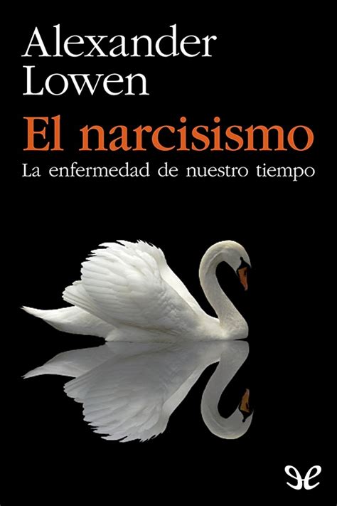 Leer El narcisismo de Alexander Lowen libro completo online gratis.