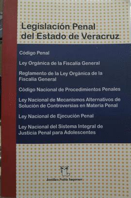 LEGISLACION PENAL DEL ESTADO DE VERACRUZ 2022. JURIDICO NOBLE. Libro en ...