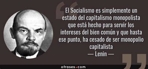 Lenin: El Socialismo es simplemente un estado del capitalismo ...