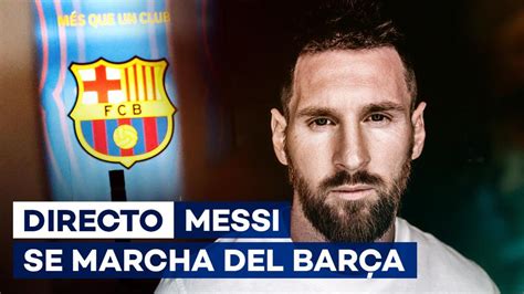 Leo Messi | Última hora de la salida del jugador y el ...