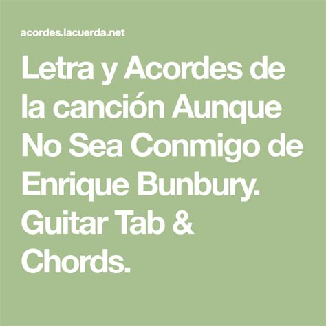Letra y Acordes de la canción Aunque No Sea Conmigo de Enrique Bunbury ...