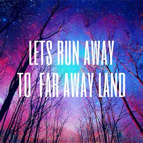 Lets Run Away To Far Away Land Pictures, Photos, and ...