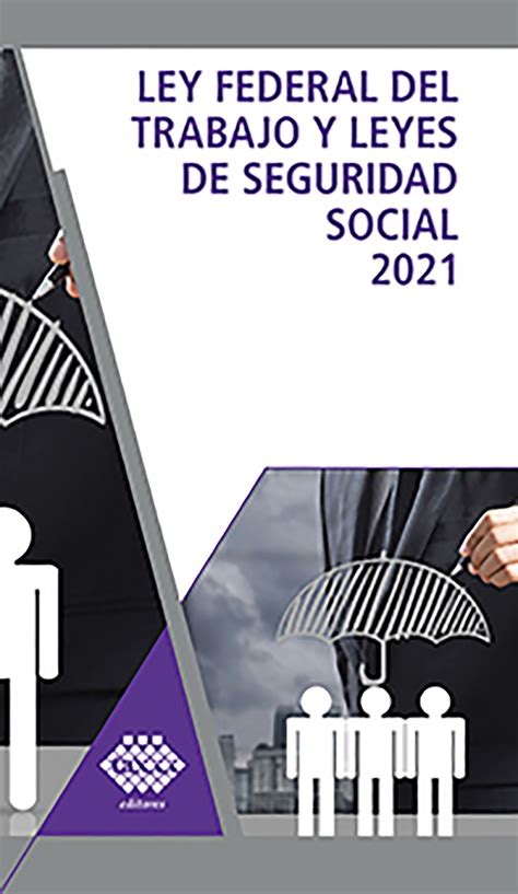 Ley federal del trabajo y leyes de seguridad social 2021 ...