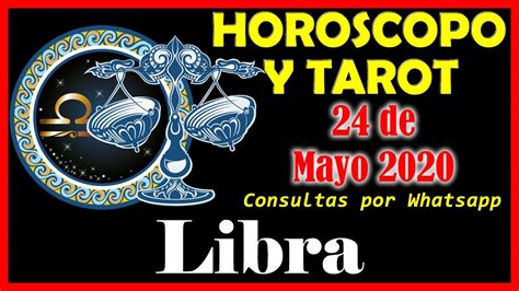 LIBRA Horóscopo Hoy 24 de Mayo 2020 TAROT GRATIS ...