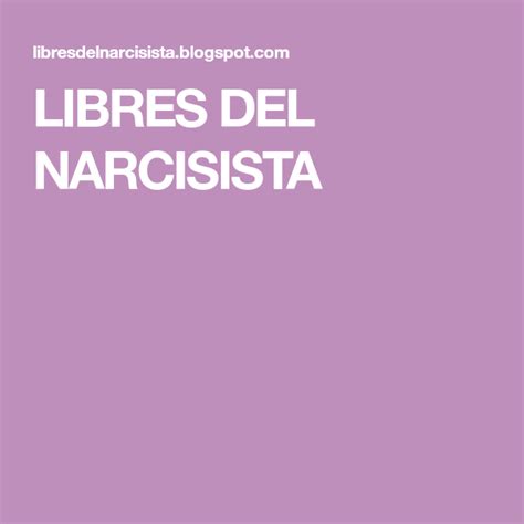 LIBRES DEL NARCISISTA | Narcisista, Narcisismo, Narcisismo patologico