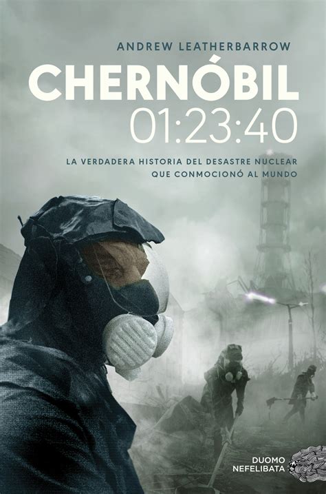 Libro: Chernóbil 01:23:40   9788417761752   Leatherbarrow, Andrew ...