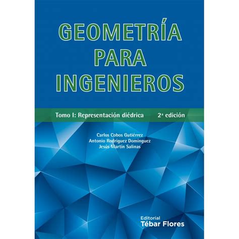 Libro GEOMETRIA PARA INGENIEROS   Tomo I. Representación ...