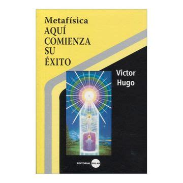 Libro Metafísica. Aquí Comienza su Éxito, Victor Hugo, ISBN ...