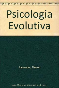 Libro Psicologia Evolutiva, Theron Alexander; Paul Roodin, ISBN ...