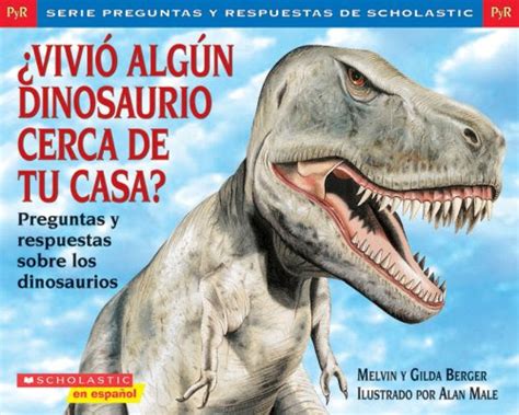 LIBRO Vivio Algun Dinosaurio Cerca de Tu Casa?: Preguntas y Respuestas ...