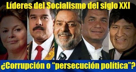 Líderes del Socialismo del siglo XXI. ¿Corrupción o “persecución ...