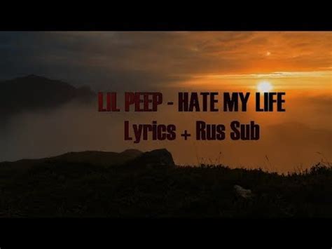 LIL PEEP   HATE MY LIFE [Lyrics] + [Rus Sub]   YouTube