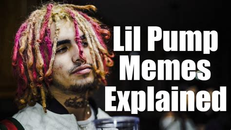 Lil Pump Memes Explained   YouTube