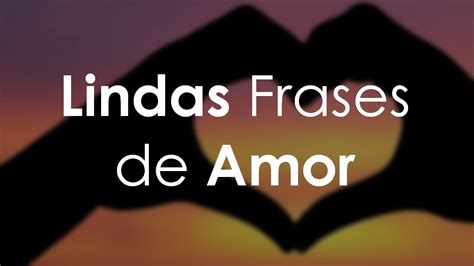 Lindas Frases de Amor   As mais Lindas!   YouTube