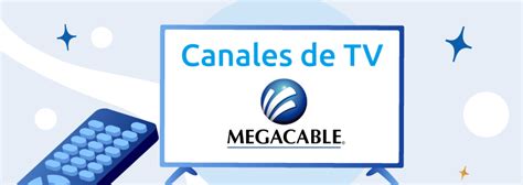 Lista completa de todos los canales de Megacable  2022