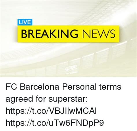 LIVE BREAKING NEWS LIVE FC Barcelona Personal Terms Agreed ...