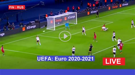 Live Euro 2020 | Finland vs Russia | UEFA Euro Football ...