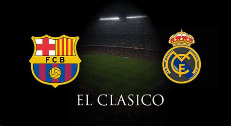 Live Watch: El Clasico, Real Madrid vs Barcelona, Kick Off ...